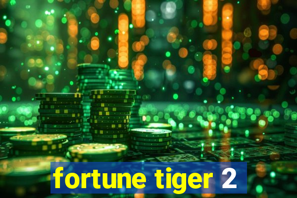 fortune tiger 2